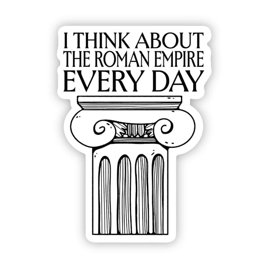 "I think about the Roman Empire every" Ancient Rome Sticker