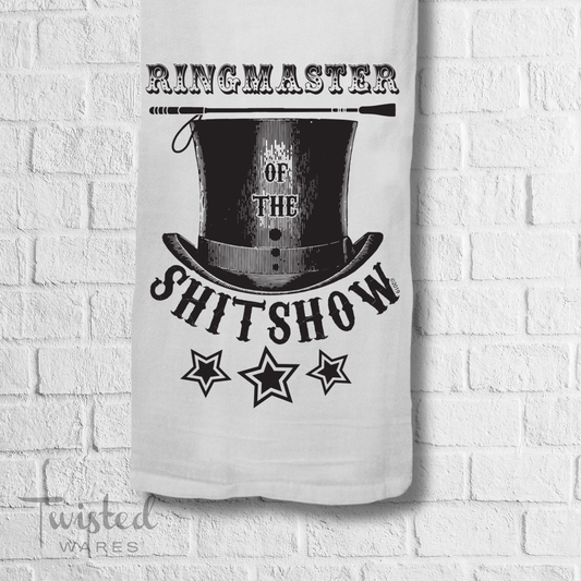 Twisted Wares - Ringmaster of the Shitshow | Funny Kitchen Tea Towel